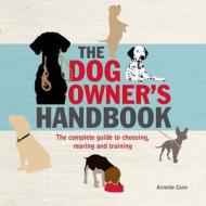 The Dog Owner\'s Handbook di Annette Conn edito da Carlton Books Ltd