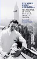 Eisenstein on the Audiovisual di Robert Robertson edito da I.B. Tauris & Co. Ltd.