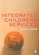 Integrated Children's Services di John Emmeus Davis edito da SAGE Publications Ltd