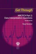 Get Through MRCPCH Part 2: Data Interpretation Questions, second edition di Nagi Barakat edito da Taylor & Francis Ltd