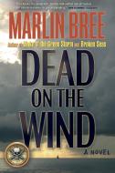Dead on the Wind di Marlin Bree edito da Marlor Press