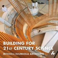 Building for 21st Century Science: Mitchell/Giurgola Architects edito da Artifice
