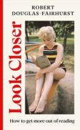 Look Closer di Robert Douglas-Fairhurst edito da Vintage Publishing