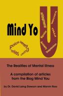 Mind You the Realities of Mental Illness: A Compilation of Articles from the Blog Mind You di David Laing Dawson, Marvin Ross edito da BRIDGEROSS COMMUNICATIONS