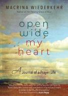 Open Wide My Heart: A Journal of a Prayer Life di Macrina Wiederkehr edito da SORIN BOOKS