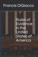 Rules of Evidence in the United States of America di Francis Digiacco edito da LIGHTNING SOURCE INC