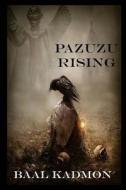 Pazuzu Rising di Baal Kadmon edito da Createspace Independent Publishing Platform