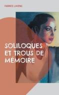 Soliloques et trous de mémoire di Fabrice Lavenu edito da Books on Demand