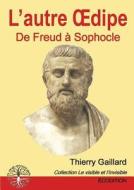 L\'autre Dipe, De Freud A Sophocle di Thierry Gaillard edito da Ecodition