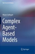 Complex Agent-Based Models di Mauro Gallegati edito da Springer International Publishing