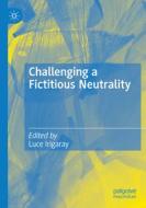 Challenging a Fictitious Neutrality edito da Springer International Publishing