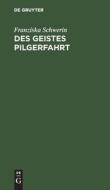Des Geistes Pilgerfahrt di Franziska Schwerin edito da De Gruyter