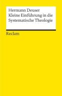 Kleine Einführung in die Systematische Theologie di Hermann Deuser edito da Reclam Philipp Jun.