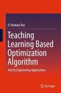 Teaching Learning Based Optimization Algorithm di R. Venkata Rao edito da Springer-Verlag GmbH