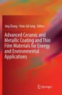 Advanced Ceramic and Metallic Coating and Thin Film Materials for Energy and Environmental Applications edito da Springer International Publishing