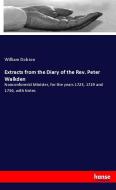 Extracts from the Diary of the Rev. Peter Walkden di William Dobson edito da hansebooks