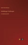Heidelberger Erzählungen di Adolf Schmitthenner edito da Outlook Verlag