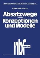 Absatzwege - Konzeptionen und Modelle di Rainer-Michael Maas edito da Gabler Verlag