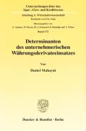 Determinanten des unternehmerischen Währungsderivateeinsatzes. di Daniel Mahayni edito da Duncker & Humblot GmbH