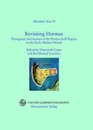 Revisiting Hormuz: Portuguese Interactions in the Persian Gulf Region in the Early Modern Period edito da Harrassowitz