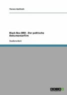 Black Box BRD - Der politische Dokumentarfilm di Therese Hochhuth edito da GRIN Verlag