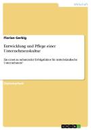 Entwicklung und Pflege einer Unternehmenskultur di Florian Gerbig edito da GRIN Publishing