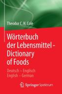 Wörterbuch der Lebensmittel - Dictionary of Foods di Theodor C. H. Cole edito da Springer Berlin Heidelberg