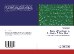 Error of Spellings in Dyslexics: A Case Study di Moushumi Kalita, Amrendra Singh edito da LAP Lambert Academic Publishing
