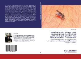 Anti-malaria Drugs and Plasmodium falciparum Gametocytes Prevalence di Eltayeb Ali edito da LAP Lambert Academic Publishing
