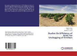 Studies On Efficiency of Acids For Unclogging of Emitters di Pramod Pawar, Vishal Chavan, Mahendra Nagdeve edito da LAP Lambert Academic Publishing