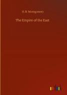 The Empire of the East di H. B. Montgomery edito da Outlook Verlag