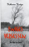 Ewiges Vergessen di Katharina Kuntzer edito da Books on Demand