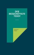 Der be(ge)nötigte Teddy di Manfred Baehr edito da Books on Demand