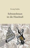 Schwarzbraun ist die Haselnuß di Georg Lalyko edito da Books on Demand