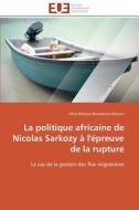 La politique africaine de Nicolas Sarkozy à l'épreuve de la rupture di Irène Marlyse Massakoue Nkenni edito da Editions universitaires europeennes EUE