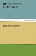 Roden's Corner di Henry Seton Merriman edito da TREDITION CLASSICS