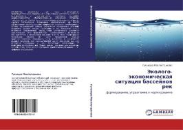 Jekologo-äkonomicheskaq situaciq bassejnow rek di Gul'nara Mawlqutdinowa edito da LAP LAMBERT Academic Publishing