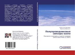Poluprowodnikowye sensory ozona di Konstantin Zhernikow, Lüdmila Obwincewa edito da LAP LAMBERT Academic Publishing
