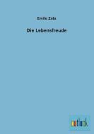 Die Lebensfreude di Emile Zola edito da Outlook Verlag