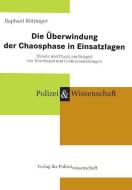 Die Überwindung der Chaosphase in Einsatzlagen di Raphael Röttinger edito da Verlag f. Polizeiwissens.