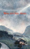 Was der Igel weiß di Peter Zimmermann edito da edition bücherlese GmbH