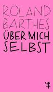 Über mich selbst di Roland Barthes edito da Matthes & Seitz Verlag