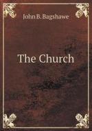 The Church di John B Bagshawe edito da Book On Demand Ltd.