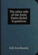 The Other Side Of The Emin Pasha Relief Expedition di H R Fox Bourne edito da Book On Demand Ltd.