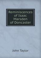Reminiscences Of Isaac Marsden Of Doncaster di Taylor John edito da Book On Demand Ltd.