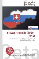 Slovak Republic (1939-1945) di Lambert M. Surhone, Miriam T. Timpledon, Susan F. Marseken edito da Betascript Publishing