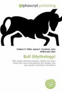 Bull (mythology) di #Miller,  Frederic P. Vandome,  Agnes F. Mcbrewster,  John edito da Vdm Publishing House