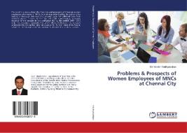 Problems & Prospects of Women Employees of MNCs at Chennai City di Manikantan Vaidhyanathan edito da LAP Lambert Academic Publishing