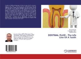 DENTINAL FLUID - The Life Line Of A Tooth di Sameer Makkar, Divyangana Thakur, Mehak Sharma edito da LAP Lambert Academic Publishing