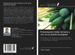 Pulverización foliar de boro y zinc en la planta de papaya di Arjun Subedi edito da Ediciones Nuestro Conocimiento